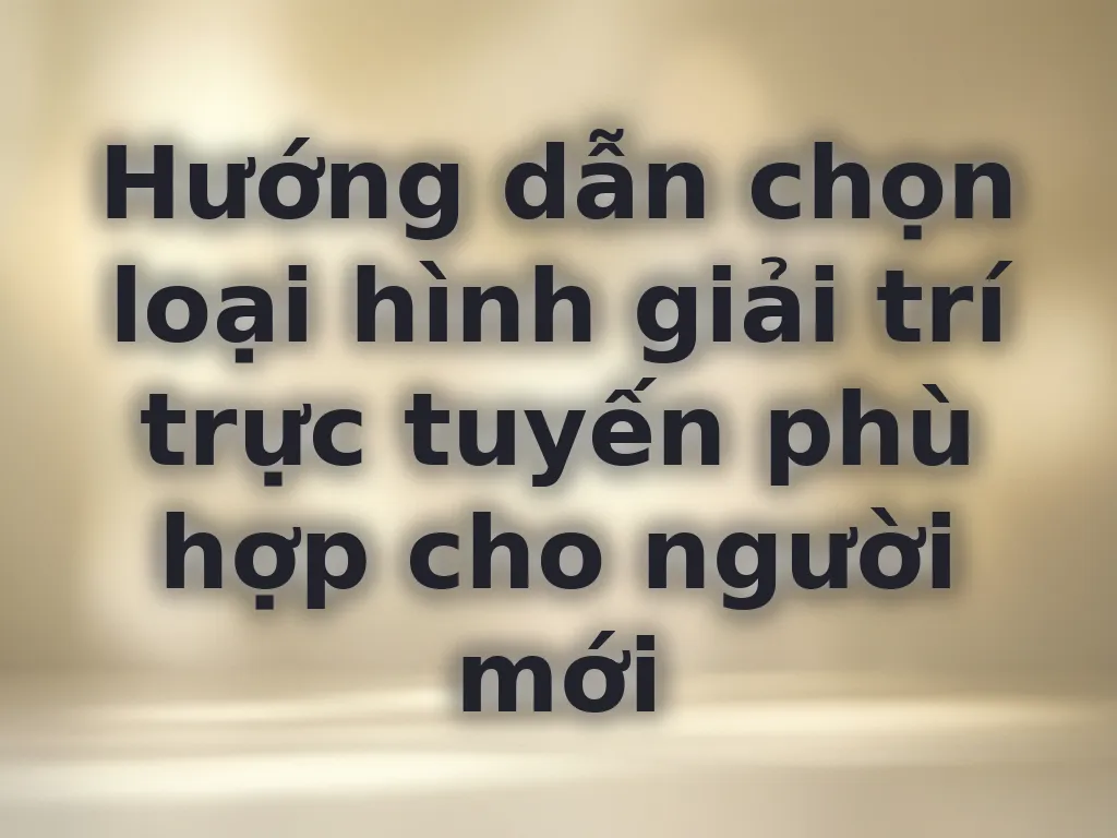 Hướng dẫn chọn loại hình cược